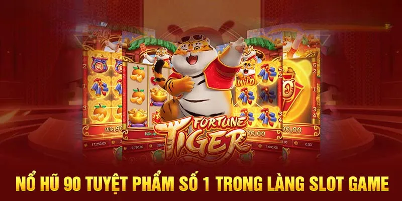 Nổ Hũ 90 - Nền Tảng Săn Thưởng Tràn Ngập Jackpot Khủng