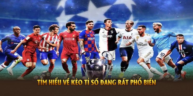 Tìm hiểu về kèo tỉ số đang rất phổ biến trên thế giới hiện nay